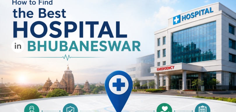 How to Find the Best Hospital in Bhubaneswar