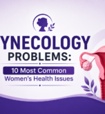 Gynecology Problems: 10 Most Common Women's Health Issues